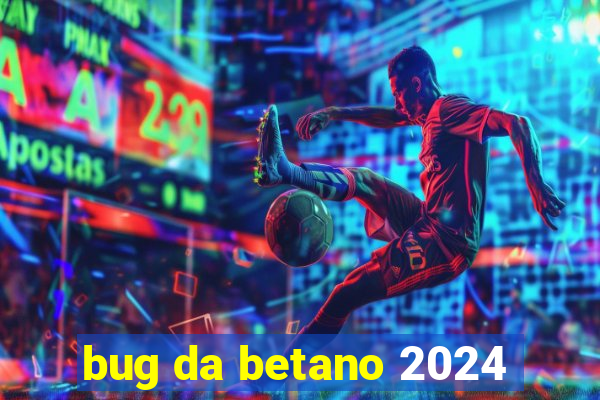 bug da betano 2024